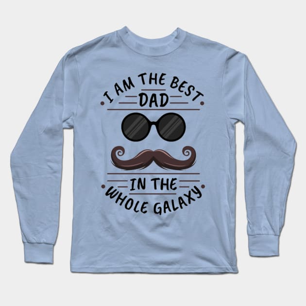 i am the best dad in the whole galaxy Long Sleeve T-Shirt by PRINT-LAND